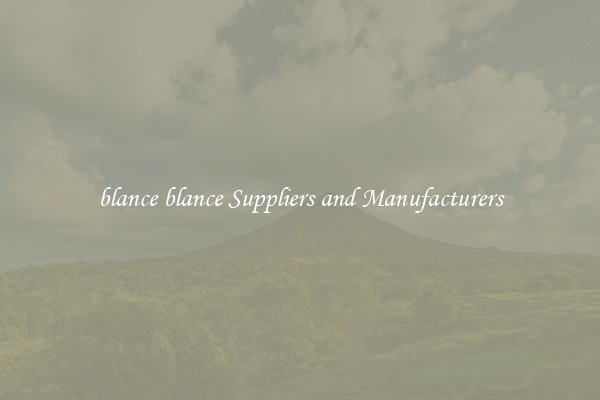 blance blance Suppliers and Manufacturers
