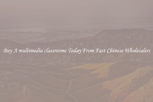 Buy A multimedia classrooms Today From Fast Chinese Wholesalers