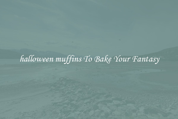 halloween muffins To Bake Your Fantasy