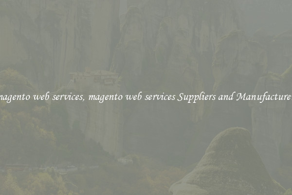 magento web services, magento web services Suppliers and Manufacturers