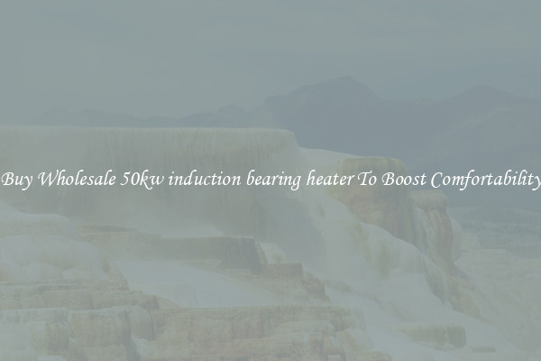 Buy Wholesale 50kw induction bearing heater To Boost Comfortability