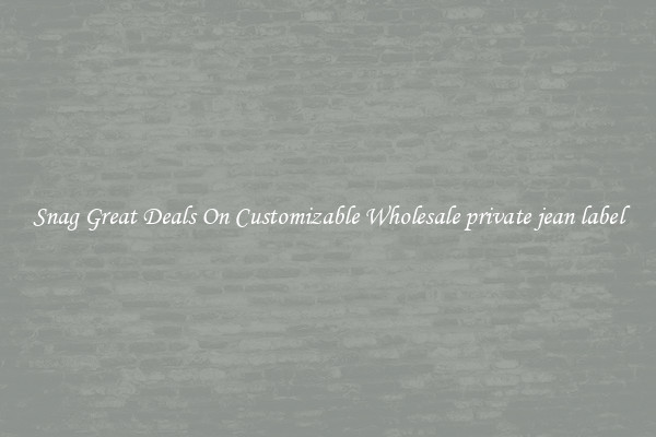 Snag Great Deals On Customizable Wholesale private jean label