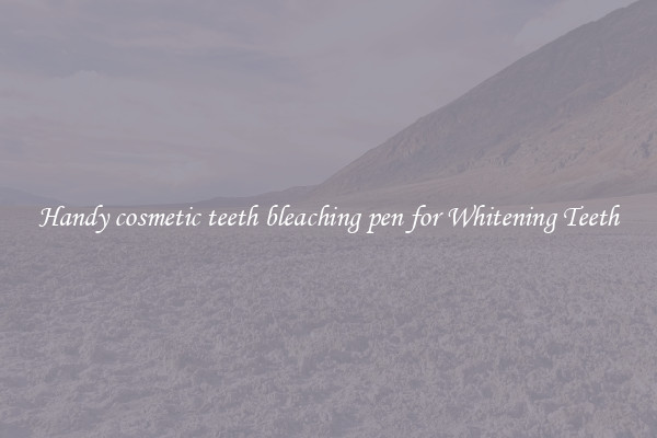 Handy cosmetic teeth bleaching pen for Whitening Teeth