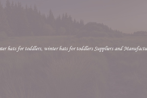 winter hats for toddlers, winter hats for toddlers Suppliers and Manufacturers