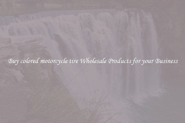 Buy colored motorcycle tire Wholesale Products for your Business