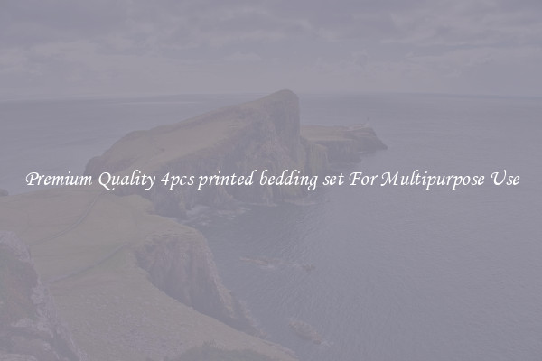 Premium Quality 4pcs printed bedding set For Multipurpose Use