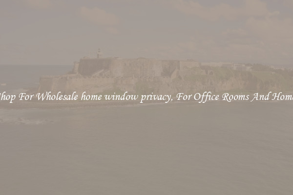 Shop For Wholesale home window privacy, For Office Rooms And Homes