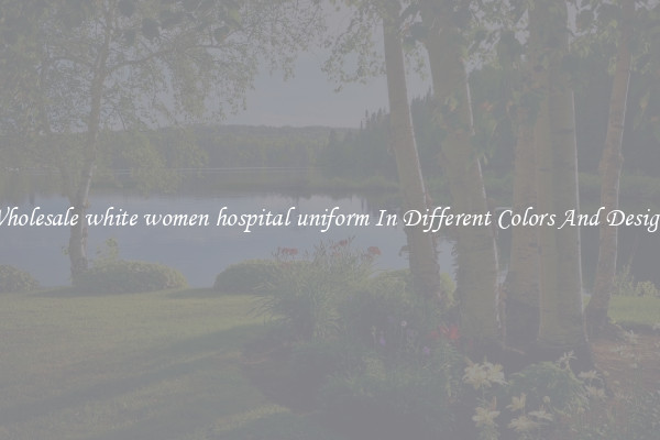 Wholesale white women hospital uniform In Different Colors And Designs