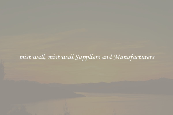 mist wall, mist wall Suppliers and Manufacturers