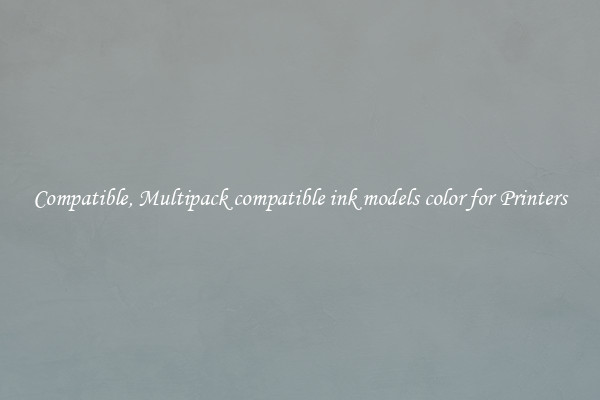 Compatible, Multipack compatible ink models color for Printers