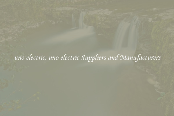 uno electric, uno electric Suppliers and Manufacturers