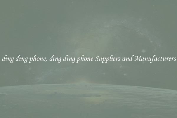 ding ding phone, ding ding phone Suppliers and Manufacturers