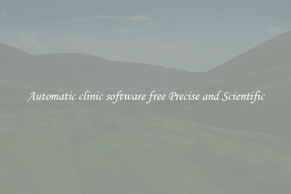 Automatic clinic software free Precise and Scientific