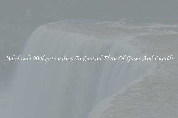 Wholesale 904l gate valves To Control Flow Of Gases And Liquids