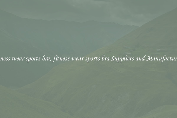 fitness wear sports bra, fitness wear sports bra Suppliers and Manufacturers
