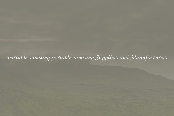 portable samsung portable samsung Suppliers and Manufacturers