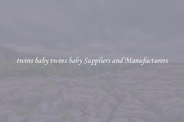 twins baby twins baby Suppliers and Manufacturers