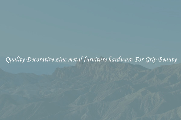 Quality Decorative zinc metal furniture hardware For Grip Beauty
