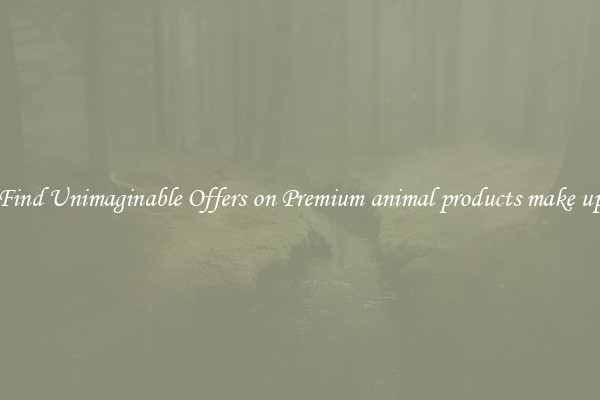 Find Unimaginable Offers on Premium animal products make up