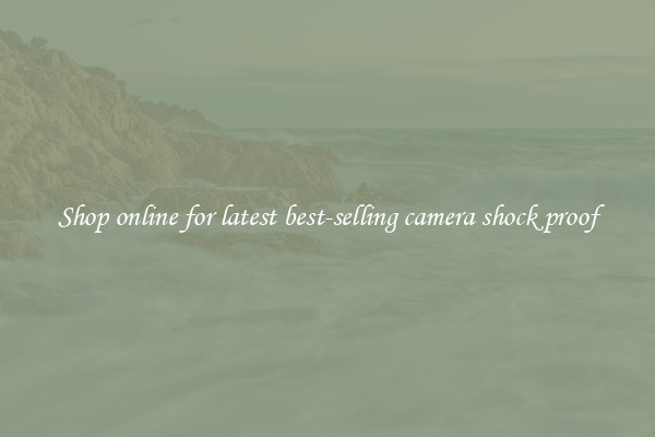 Shop online for latest best-selling camera shock proof