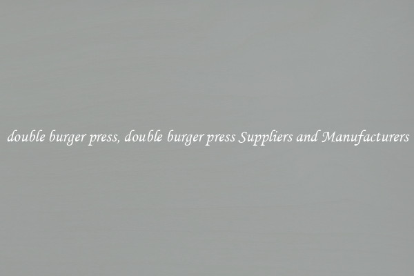 double burger press, double burger press Suppliers and Manufacturers