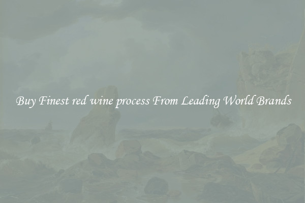 Buy Finest red wine process From Leading World Brands