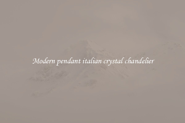 Modern pendant italian crystal chandelier