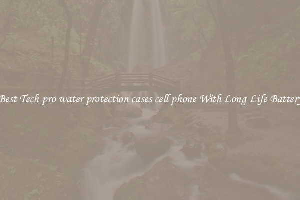 Best Tech-pro water protection cases cell phone With Long-Life Battery