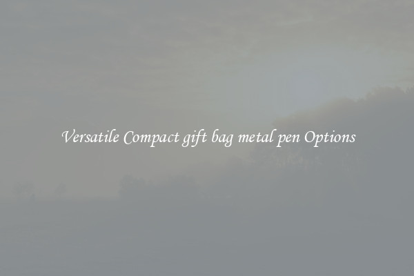 Versatile Compact gift bag metal pen Options