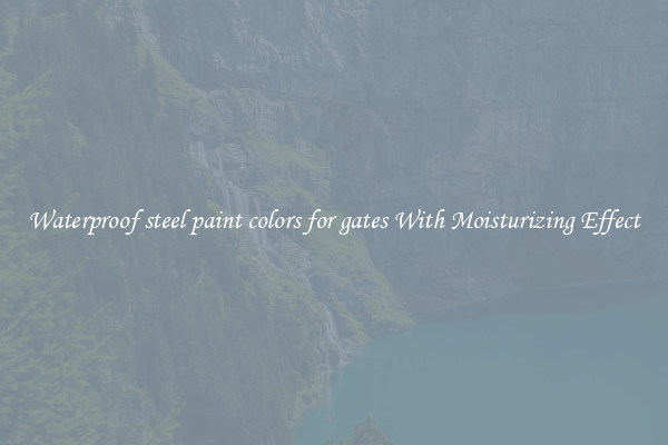 Waterproof steel paint colors for gates With Moisturizing Effect