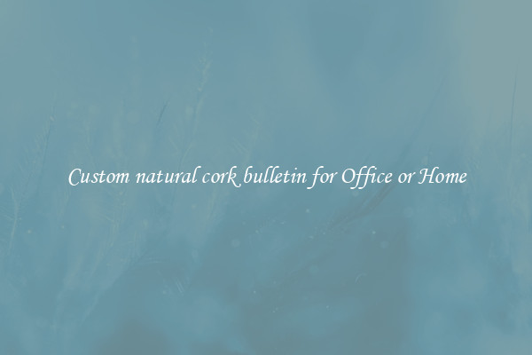 Custom natural cork bulletin for Office or Home