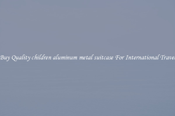 Buy Quality children aluminum metal suitcase For International Travel