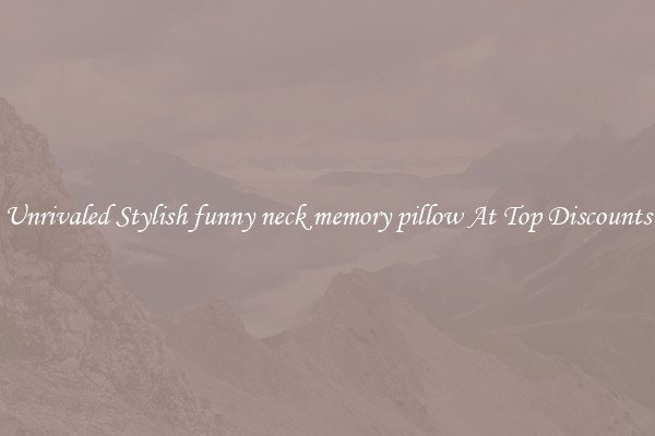 Unrivaled Stylish funny neck memory pillow At Top Discounts