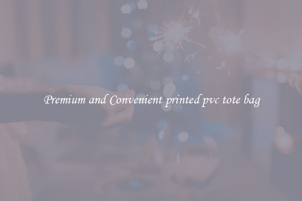 Premium and Convenient printed pvc tote bag