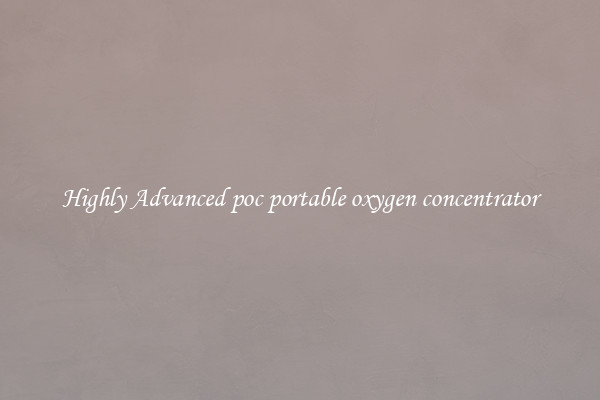 Highly Advanced poc portable oxygen concentrator