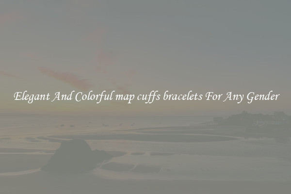 Elegant And Colorful map cuffs bracelets For Any Gender
